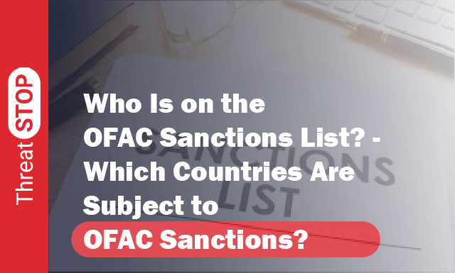 Who Is On The OFAC Sanctions List? - The Countries Subject To Them